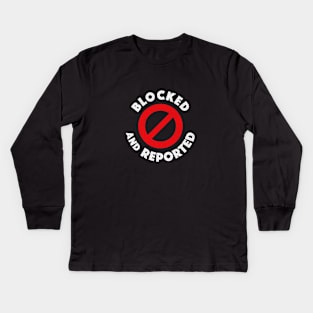 Blocked And Reported Kids Long Sleeve T-Shirt